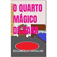 O QUARTO MÁGICO DE SARA (Portuguese Edition) O QUARTO MÁGICO DE SARA (Portuguese Edition) Kindle