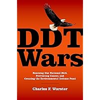 DDT Wars: Rescuing Our National Bird, Preventing Cancer, and Creating the Environmental Defense Fund DDT Wars: Rescuing Our National Bird, Preventing Cancer, and Creating the Environmental Defense Fund Hardcover eTextbook