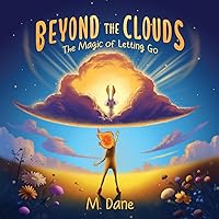 Beyond the Clouds: The Magic of Letting Go Beyond the Clouds: The Magic of Letting Go Paperback Kindle