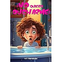 ¡No quiero ducharme!: Libro infantil 6 - 7 años (Spanish Edition) ¡No quiero ducharme!: Libro infantil 6 - 7 años (Spanish Edition) Paperback Kindle