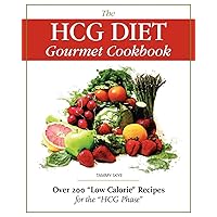 The HCG Diet Gourmet Cookbook: Over 200 