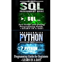 Python Programming Guide + SQL Guide - Learn to be an EXPERT in a DAY!: Box Set Guide (Python Programming, SQL)