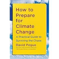 How to Prepare for Climate Change: A Practical Guide to Surviving the Chaos How to Prepare for Climate Change: A Practical Guide to Surviving the Chaos Paperback Audible Audiobook Kindle Audio CD