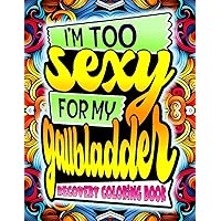 Gallbladder Removal Surgery Recovery Coloring Book: Post Cholecystectomy Funny Relief Idea For Patients To Relieve Pain