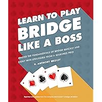 Learn to Play Bridge Like a Boss: Master the Fundamentals of Bridge Quickly and Easily with Strategies From a Seas Learn to Play Bridge Like a Boss: Master the Fundamentals of Bridge Quickly and Easily with Strategies From a Seas Paperback Kindle