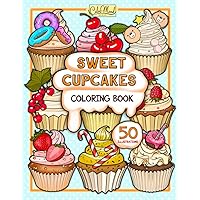 Sweet Cupcakes Coloring Book: Coloring Book With 50 Unique Cupcakes Illustrations for Kids and Adults