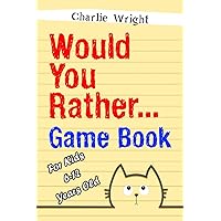 Would You Rather Game Book: For kids 6-12 Years old: Jokes and Silly Scenarios for Children Would You Rather Game Book: For kids 6-12 Years old: Jokes and Silly Scenarios for Children Paperback Kindle