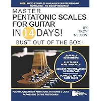 Master Pentatonic Scales For Guitar in 14 Days: Bust out of the Box! Learn to Play Major and Minor Pentatonic Scale Patterns and Licks All Over the Neck (Play Music in 14 Days) Master Pentatonic Scales For Guitar in 14 Days: Bust out of the Box! Learn to Play Major and Minor Pentatonic Scale Patterns and Licks All Over the Neck (Play Music in 14 Days) Paperback Kindle