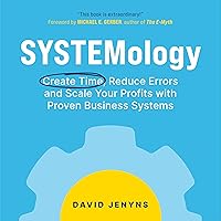Systemology: Create Time, Reduce Errors and Scale Your Profits with Proven Business Systems Systemology: Create Time, Reduce Errors and Scale Your Profits with Proven Business Systems Audible Audiobook Paperback Kindle Hardcover