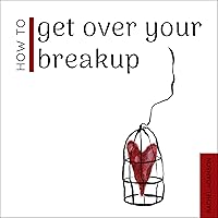 How to Get Over Your Breakup: The Definitive Guide to Recovering from a Breakup and Moving On with Life How to Get Over Your Breakup: The Definitive Guide to Recovering from a Breakup and Moving On with Life Audible Audiobook Paperback Kindle Hardcover