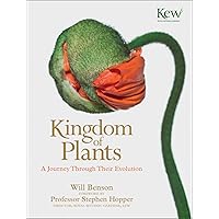 Kingdom of Plants: A Journey Through Their Evolution Kingdom of Plants: A Journey Through Their Evolution Kindle Hardcover
