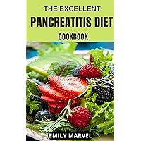 The Excellent Pancreatitis Diet Cookbook: Excellent Pancreatitis Guide with various Recipes and Meal Plan To Relief Pain and for Better Health The Excellent Pancreatitis Diet Cookbook: Excellent Pancreatitis Guide with various Recipes and Meal Plan To Relief Pain and for Better Health Kindle Paperback