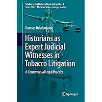 Historians as Expert Judicial Witnesses in Tobacco Litigation: A Controversial Legal Practice (Studies in the History of Law and Justice Book 4) Historians as Expert Judicial Witnesses in Tobacco Litigation: A Controversial Legal Practice (Studies in the History of Law and Justice Book 4) Kindle Hardcover