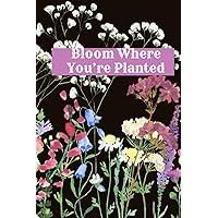 Bloom Where You're Planted: Growth is good! Bloom Where You're Planted: Growth is good! Paperback