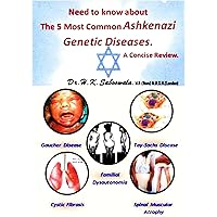 Need to know about the 5 Most Common Ashkenazi Genetic Diseases. A Concise Review. Need to know about the 5 Most Common Ashkenazi Genetic Diseases. A Concise Review. Kindle