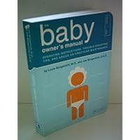 The Baby Owner's Manual: Operating Instructions, Trouble-Shooting Tips, and Advice on First-Year Maintenance (Owner's and Instruction Manual) The Baby Owner's Manual: Operating Instructions, Trouble-Shooting Tips, and Advice on First-Year Maintenance (Owner's and Instruction Manual) Paperback