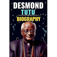 Desmond Tutu Biography: Extraordinary Story, Champion of Equality and Reconciliation Tutu's Legacy (Biography and History) Desmond Tutu Biography: Extraordinary Story, Champion of Equality and Reconciliation Tutu's Legacy (Biography and History) Kindle Paperback