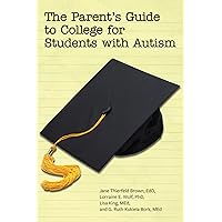 The Parent’s Guide to College for Students with Autism The Parent’s Guide to College for Students with Autism Paperback Kindle