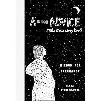 A Is for Advice (The Reassuring Kind): Wisdom for Pregnancy A Is for Advice (The Reassuring Kind): Wisdom for Pregnancy Hardcover Kindle Audible Audiobook Audio CD