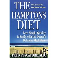 The Hamptons Diet: Lose Weight Quickly and Safely with the Doctor's Delicious Meal Plans The Hamptons Diet: Lose Weight Quickly and Safely with the Doctor's Delicious Meal Plans Paperback Hardcover