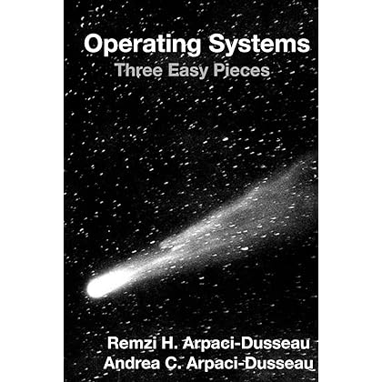 Operating Systems: Three Easy Pieces