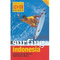 Surfing Indonesia: A Search for the World's Most Perfect Waves (Periplus Action Guides) Surfing Indonesia: A Search for the World's Most Perfect Waves (Periplus Action Guides) Paperback Kindle Mass Market Paperback
