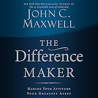 The Difference Maker: Making Your Attitude Your Greatest Asset The Difference Maker: Making Your Attitude Your Greatest Asset Audible Audiobook Kindle Paperback Hardcover MP3 CD