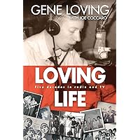 Loving Life: Five Decades in Radio and TV Loving Life: Five Decades in Radio and TV Hardcover Paperback