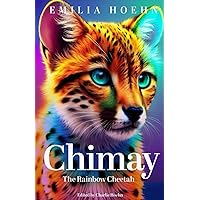Chimay: The Rainbow Cheetah Chimay: The Rainbow Cheetah Paperback Kindle