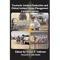 Traumatic Incident Reduction and Critical Incident Stress Management: A Synergistic Approach (TIR Applications)