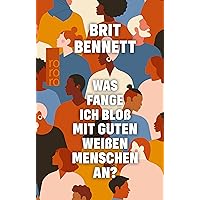 Was fange ich bloß mit guten weißen Menschen an? (German Edition)