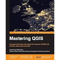 Mastering QGis: Go Beyond the Basics and Unleash the Full Power of Qgis With Practical, Step-by-step Examples Mastering QGis: Go Beyond the Basics and Unleash the Full Power of Qgis With Practical, Step-by-step Examples Paperback Kindle