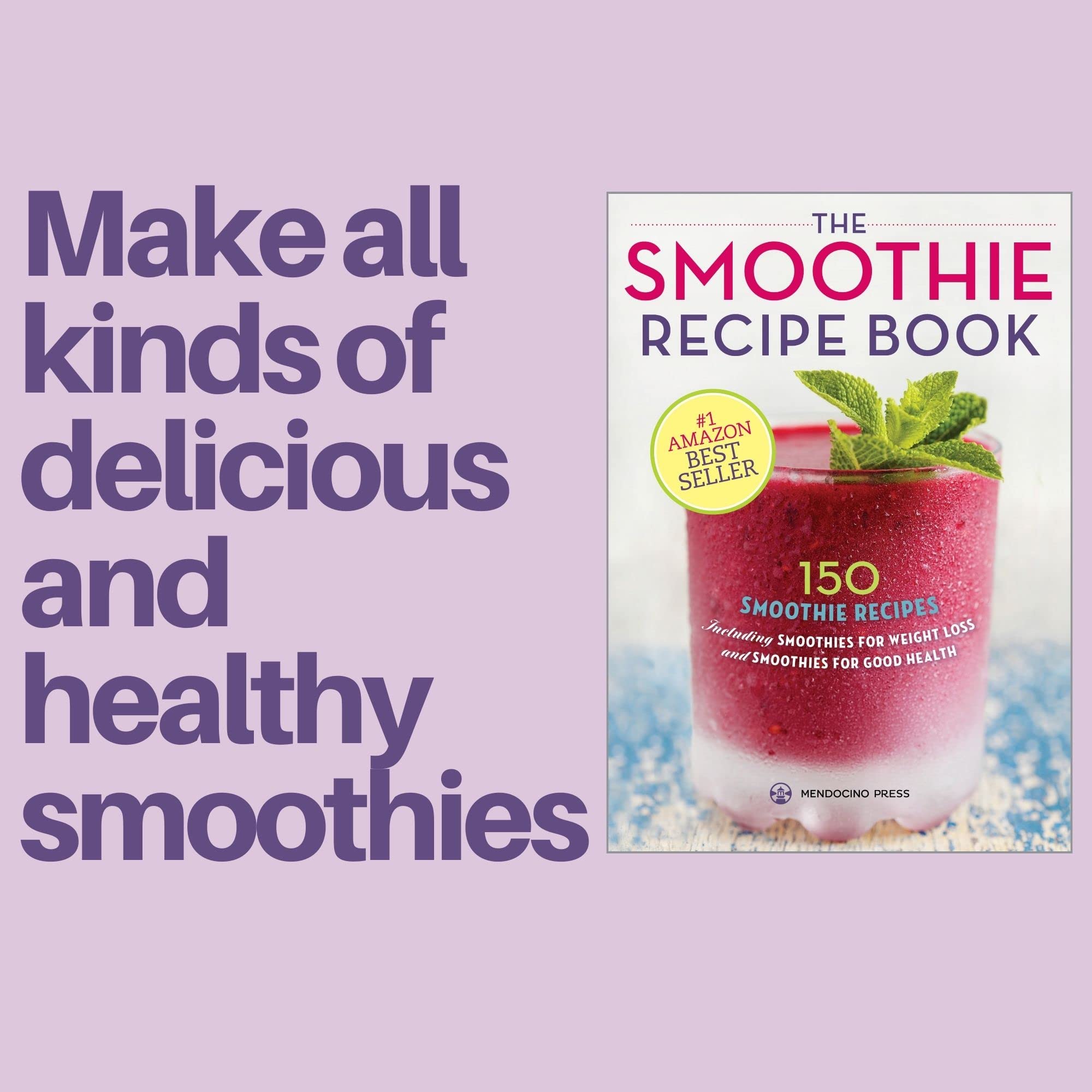 The Smoothie Recipe Book: 150 Smoothie Recipes Including Smoothies for Weight Loss and Smoothies for Good Health