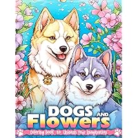 Dogs and Flowers Coloring Book: Dogs and Flowers Coloring Page, Serenity in Petal ,Paw Harmony