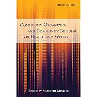 Community Organizing and Community Building for Health and Welfare, 3rd Edition Community Organizing and Community Building for Health and Welfare, 3rd Edition Paperback Kindle Hardcover