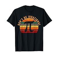 Don't Be Irrational Pi Day Vintage Retro Math Lover T-Shirt
