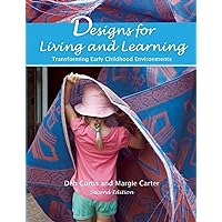 Designs for Living and Learning, Second Edition: Transforming Early Childhood Environments Designs for Living and Learning, Second Edition: Transforming Early Childhood Environments Paperback Kindle Hardcover