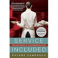 Service Included: Four-Star Secrets of an Eavesdropping Waiter Service Included: Four-Star Secrets of an Eavesdropping Waiter Kindle Paperback Hardcover