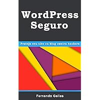 WordPress Seguro: Proteja seu site ou blog contra hackers (Portuguese Edition)