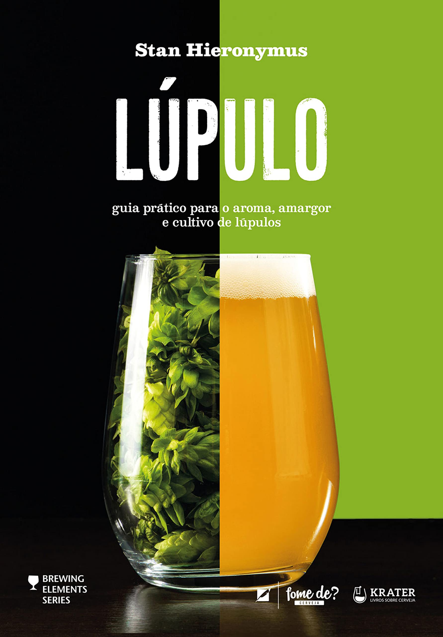 Lúpulo: guia prático para o aroma, amargor e cultivo de lúpulos (Brewing Elements) (Portuguese Edition)