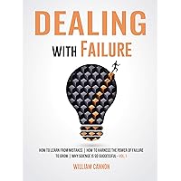 Dealing with Failure: How to Learn from mistakes | How to Harness The Power of Failure to Grow | Why Science Is So Successful _Vol.1 Dealing with Failure: How to Learn from mistakes | How to Harness The Power of Failure to Grow | Why Science Is So Successful _Vol.1 Kindle Paperback