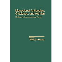 Monoclonal Antibodies: Cytokines and Arthritis, Mediators of Inflammation and Therapy (Inflammatory Disease and Therapy Book 7) Monoclonal Antibodies: Cytokines and Arthritis, Mediators of Inflammation and Therapy (Inflammatory Disease and Therapy Book 7) Kindle Hardcover Paperback