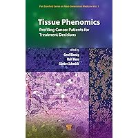 Tissue Phenomics: Profiling Cancer Patients for Treatment Decisions: Profiling Cancer Patients for Treatment Decisions Tissue Phenomics: Profiling Cancer Patients for Treatment Decisions: Profiling Cancer Patients for Treatment Decisions Hardcover Kindle
