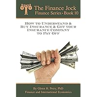 How to Understand & Buy Insurance & Get Your Insurance Company to Pay Off (The Finance Jock - Finance Series Book 10) How to Understand & Buy Insurance & Get Your Insurance Company to Pay Off (The Finance Jock - Finance Series Book 10) Kindle