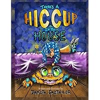 There's A Hiccup In My House There's A Hiccup In My House Paperback Kindle Hardcover