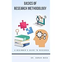 BASICS OF RESEARCH METHODOLOGY : A Beginner's Guide to Research Methodology BASICS OF RESEARCH METHODOLOGY : A Beginner's Guide to Research Methodology Kindle Hardcover Paperback