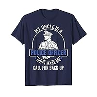 Police My Uncle Is A Police Officer Don't Make Me Call For B T-Shirt