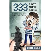 Three hundred and Thirty Three Twisted Tongue Twisters: A wacky twist on the modern tongue twister Three hundred and Thirty Three Twisted Tongue Twisters: A wacky twist on the modern tongue twister Paperback Kindle