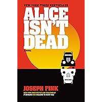 Alice Isn't Dead: A Novel Alice Isn't Dead: A Novel Kindle Audible Audiobook Hardcover Paperback Audio CD