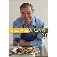 Jacques Pepin Fast Food My Way 2: Dining Al Fresco